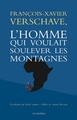 François-Xavier Verschave - L'homme qui voulait soulever les montagnes (9782352040040-front-cover)