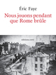 Nous jouons pendant que Rome brûle (9782714313898-front-cover)