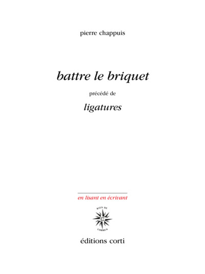 BATTRE LE BRIQUET, PRÉCÉDÉ DE LIGATURES (9782714312020-front-cover)