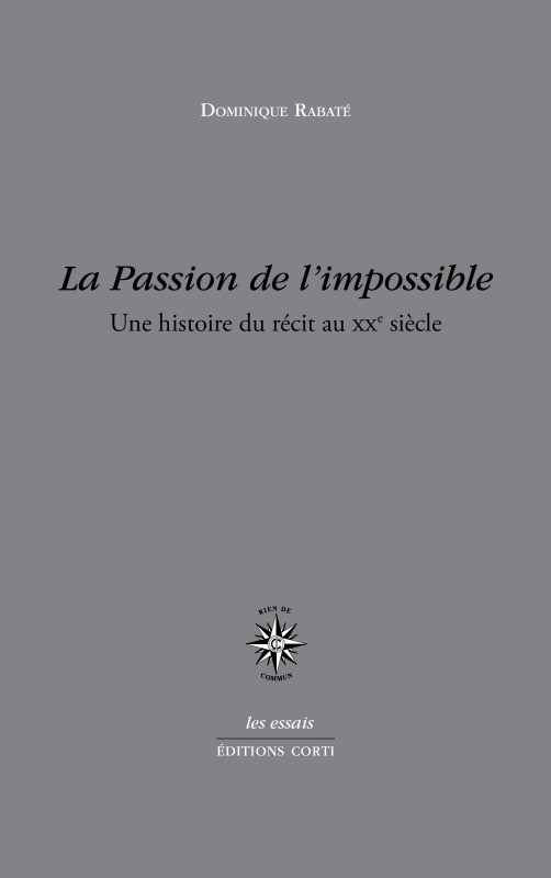 LA PASSION DE L IMPOSSIBLE, UNE HISTOIRE DU RECIT AU XX SIECLE (9782714312013-front-cover)