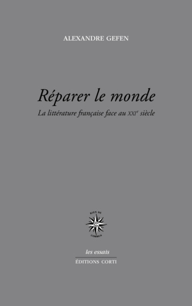 REPARER LE MONDE, LA LITTÉRATURE FRANÇAISE FACE AU XXIE SIECLE (9782714311917-front-cover)