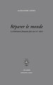 REPARER LE MONDE, LA LITTÉRATURE FRANÇAISE FACE AU XXIE SIECLE (9782714311917-front-cover)