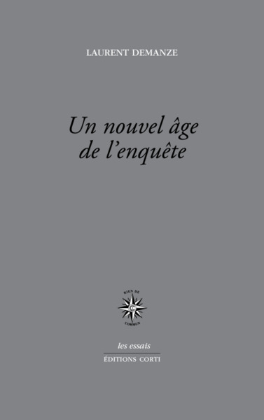 UN NOUVEL AGE DE L'ENQUETE, PORTRAITS DE L'ÉCRIVAIN CONTEMPORAIN EN ENQUÊTEUR (9782714312228-front-cover)