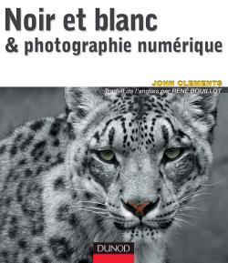 Noir et blanc & photographie numérique (9782100486687-front-cover)