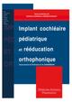 Implant cochléaire pédiatrique et rééducation orthophonique, Comment adapter les pratiques ? (9782257000262-front-cover)