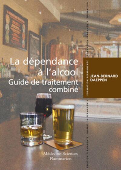 La dépendance à l'alcool. Guide de traitement combiné, Guide de traitement combiné (9782257000590-front-cover)