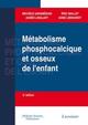 Métabolisme phosphocalcique et osseux de l'enfant (2° Éd.) (9782257000361-front-cover)