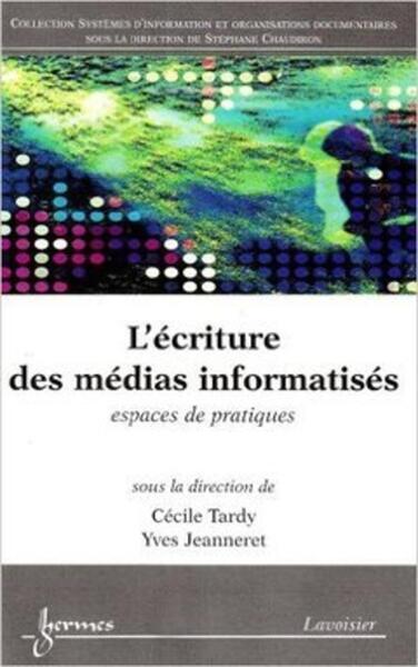 L'écriture des médias informatisés : espaces de pratiques (9782746216532-front-cover)