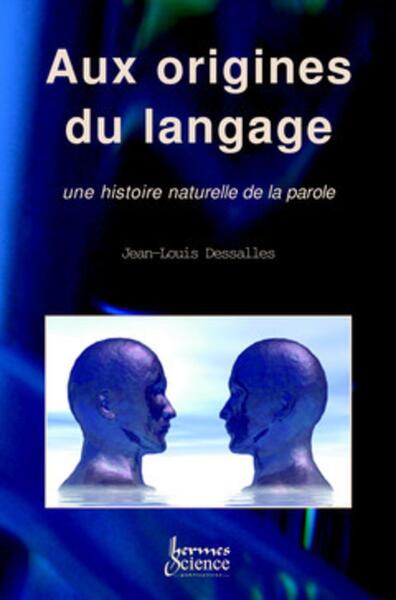 Aux origines du langage, une histoire naturelle de la parole (9782746201194-front-cover)
