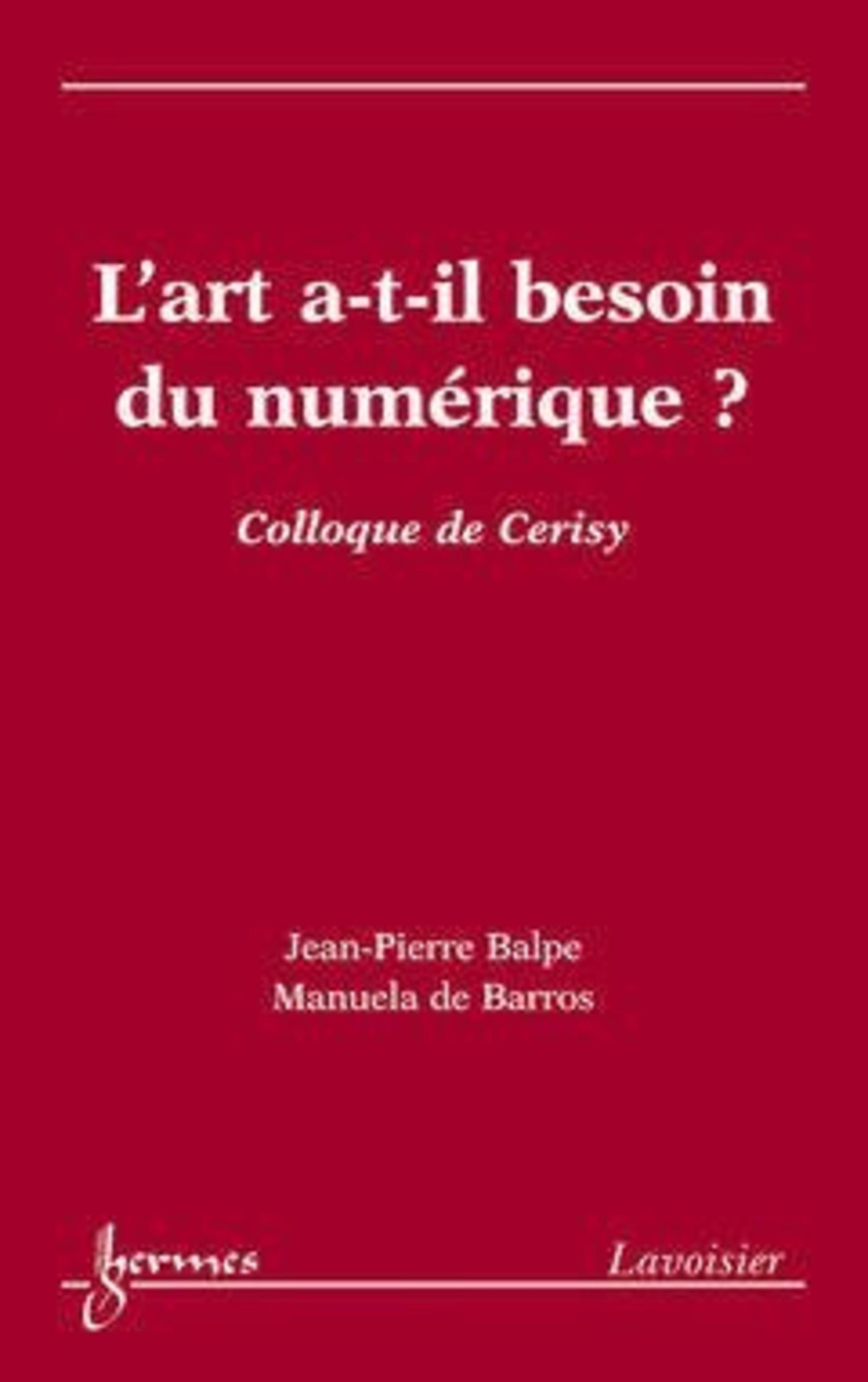 L'art a-t-il besoin du numérique ? (Colloque de Cerisy) (9782746213890-front-cover)