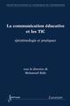 La communication éducative et les TIC : épistémologie et pratiques, épistémologie et pratiques (9782746218475-front-cover)