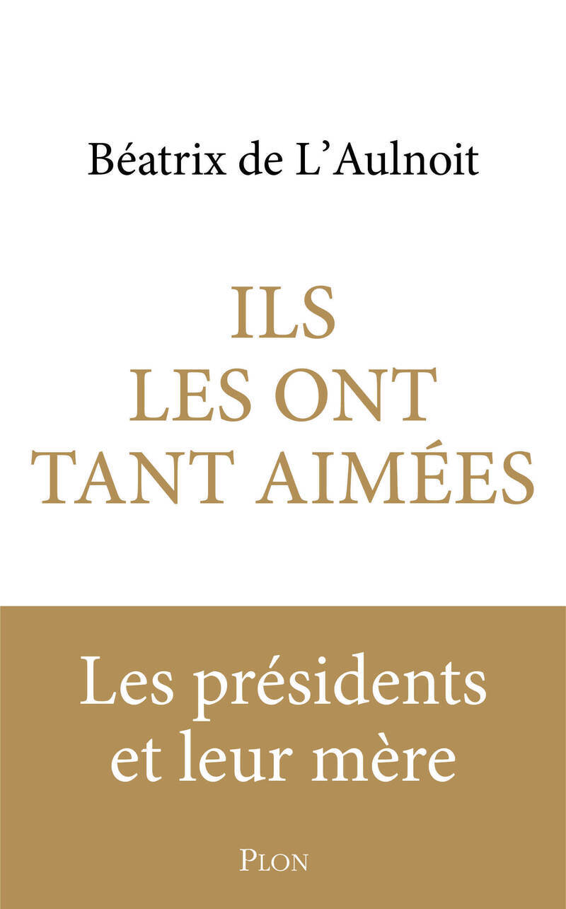 Ils les ont tant aimées - Les Mères de nos présidents (9782259321549-front-cover)
