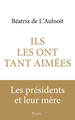 Ils les ont tant aimées - Les Mères de nos présidents (9782259321549-front-cover)