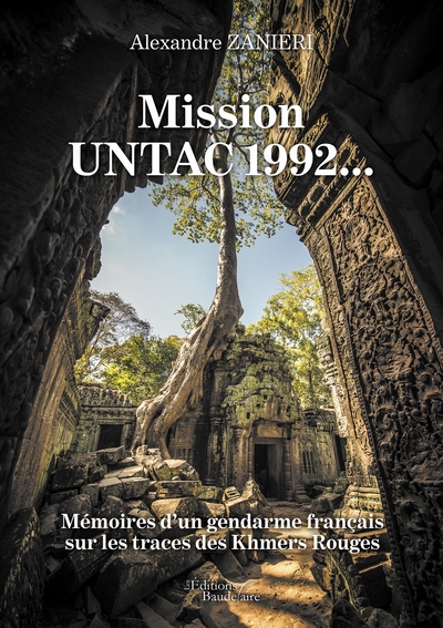 Mission UNTAC 1992... - Mémoires d'un gendarme français sur les traces des Khmers Rouges (9791020328038-front-cover)