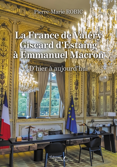 La France de Valéry Giscard d'Estaing à Emmanuel Macron - D'hier à aujourd'hui (9791020347190-front-cover)
