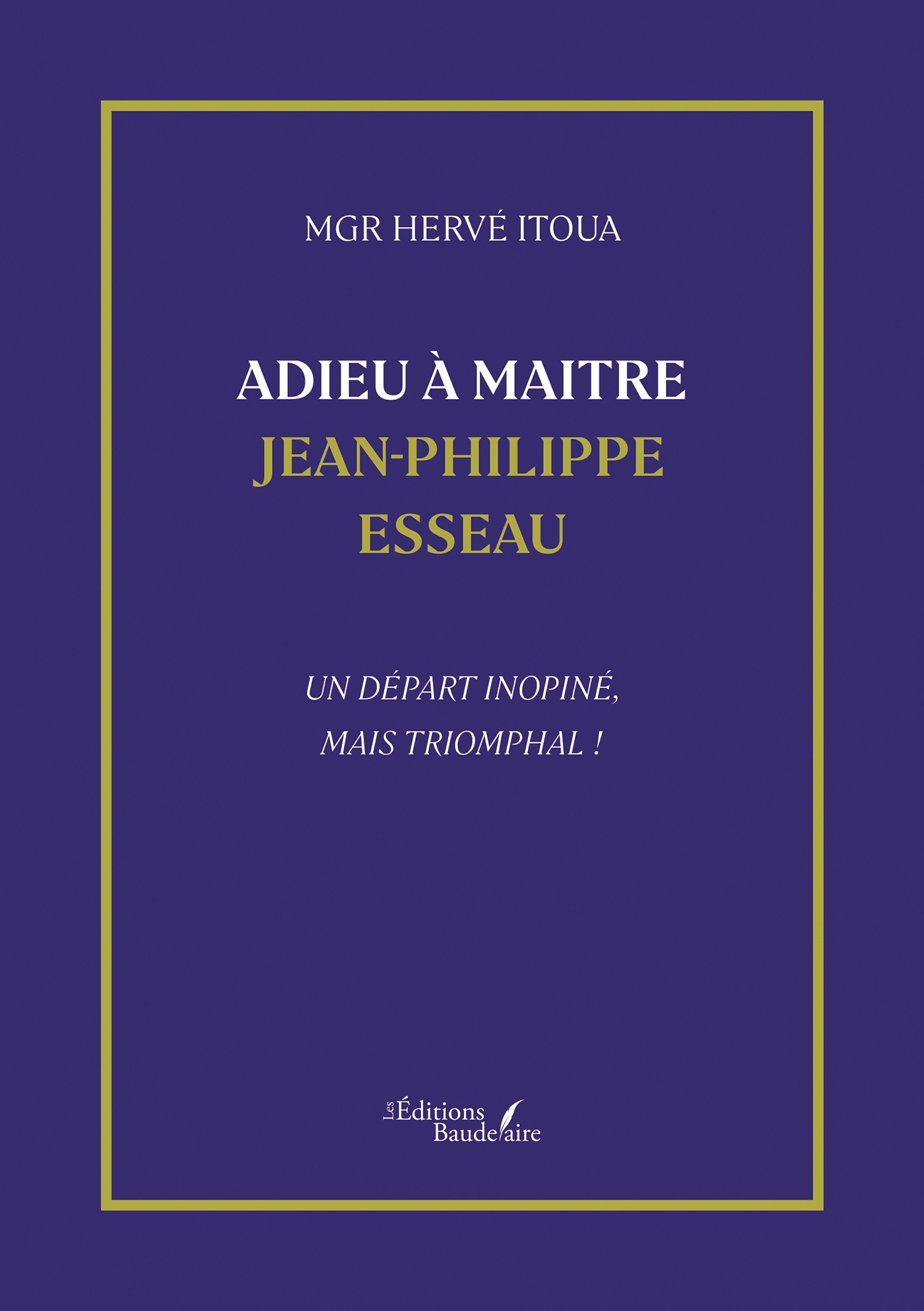 Adieu à Maitre Jean-Philippe Esseau, Un départ inopiné, mais triomphal ! (9791020384744-front-cover)