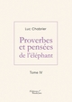 Proverbes et pensées de l'éléphant - Tome IV (9791020346407-front-cover)