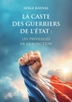 La caste des guerriers de l'État : les privilèges de la fonction (9791020389909-front-cover)