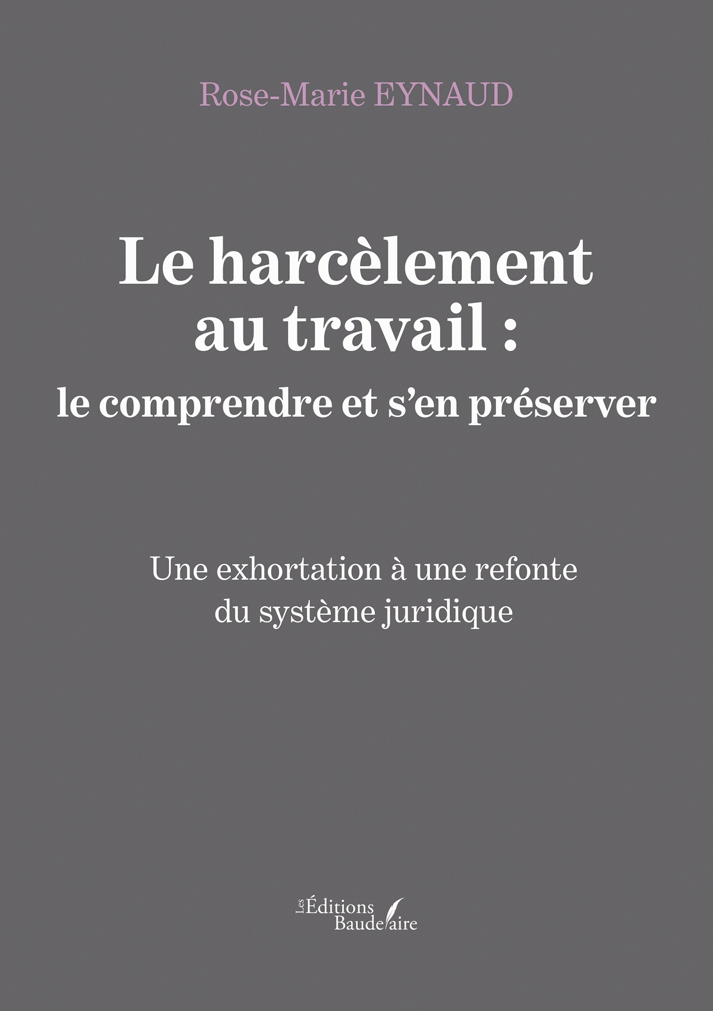 Le harcèlement au travail : le comprendre et s'en préserver - Une exhortation à une refonte du systè (9791020351555-front-cover)