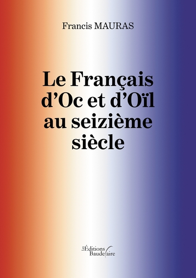 Le Français d'Oc et d'Oïl au seizième siècle (9791020337160-front-cover)
