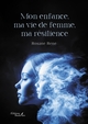 Mon enfance, ma vie de femme, ma résilience (9791020388889-front-cover)
