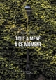 Tout a mené à ce moment (9791020368225-front-cover)