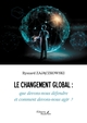 Le changement global : que devons-nous défendre et comment devons-nous agir  ? (9791020359025-front-cover)