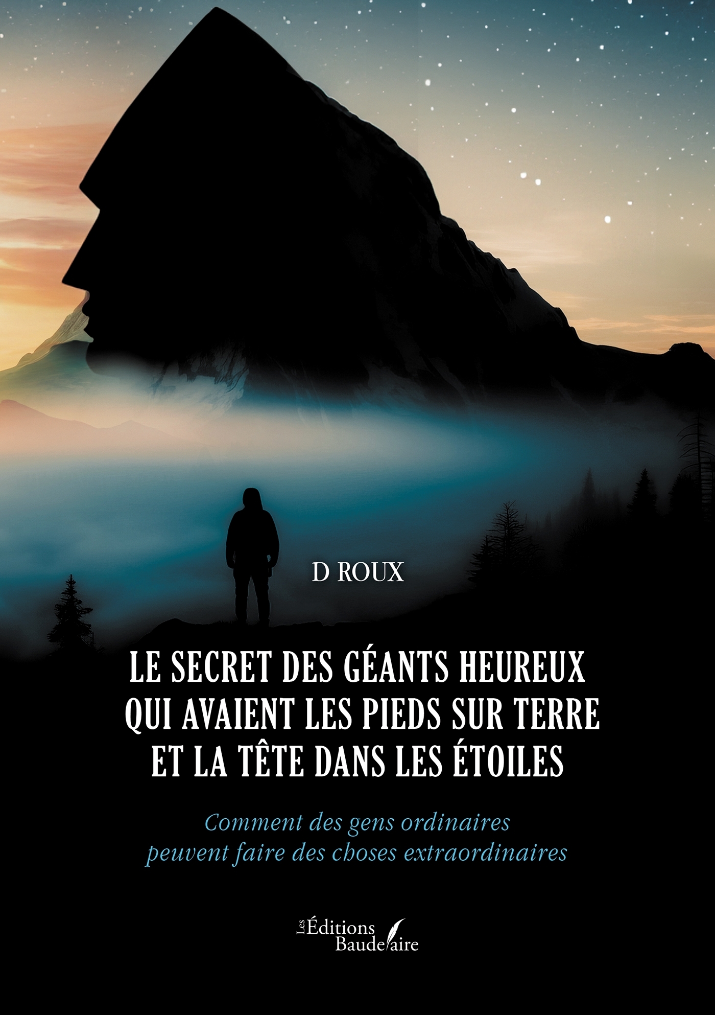 Le secret des géants heureux qui avaient les pieds sur terre et la tête dans les étoiles, Comment des gens ordinaires peuvent fa (9791020368041-front-cover)