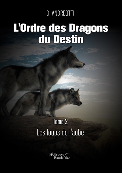 L'Ordre des Dragons du Destin - Tome 2 : Les loups de l'aube (9791020332936-front-cover)
