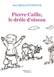 Pierre Caille, le drôle d'oiseau (9791020336118-front-cover)