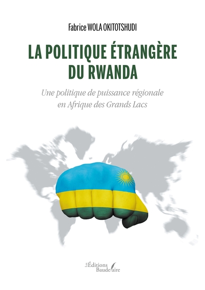 La politique étrangère du Rwanda - Une politique de puissance régionale en Afrique des Grands Lacs (9791020357410-front-cover)