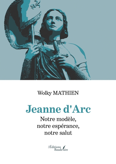 Jeanne d'Arc - Notre modèle, notre espérance, notre salut (9791020352330-front-cover)