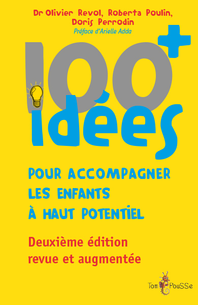 100 + idées pour accompagner les enfants à haut potentiel - changeons notre regard sur ces enfants à besoins spécifiques, afin d (9782353452408-front-cover)
