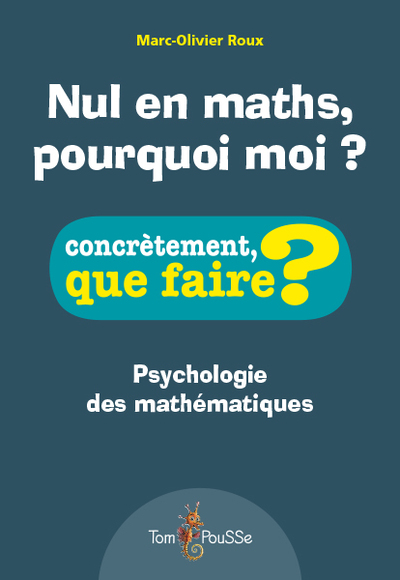 Nul en maths, pourquoi moi ? - [psychologie des mathématiques] (9782353452460-front-cover)