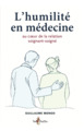 L'humilité en médecine, au coeur de la relation médecin-malade (9782353454365-front-cover)