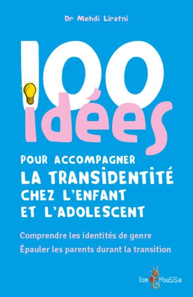 100 IDEES POUR ACCOMPAGNER LA TRANSIDENTITE CHEZ L'ENFANT ET L'ADOLESCENT (9782353452590-front-cover)