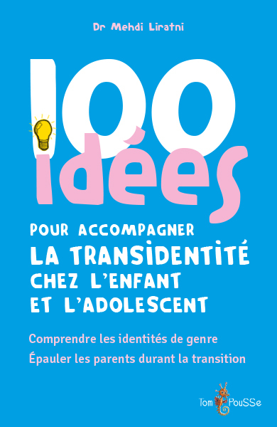 100 IDEES POUR ACCOMPAGNER LA TRANSIDENTITE CHEZ L'ENFANT ET L'ADOLESCENT (9782353452590-front-cover)