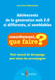 Adolescents de la génération web 2.0 si différents, si semblables - petit manuel de décryptage pour mieux les accompagner (9782353452545-front-cover)