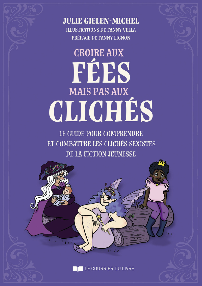 Croire aux fées mais pas aux clichés - Le guide pour comprendre et combattre les clichés sexistes de la fiction jeunesse (9782702929704-front-cover)