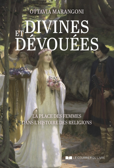 Divines et dévouées - La place des femmes dans l'histoire des religions (9782702929728-front-cover)