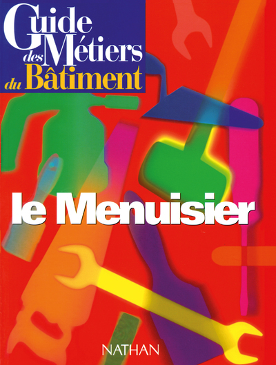 Guide des métiers du bâtiment - Le menuisier Livre/Guide pratique (9782098825635-front-cover)