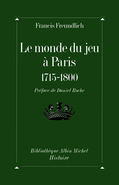 Le Monde du jeu à Paris, 1715-1800 (9782226077981-front-cover)