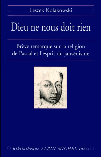 Dieu ne nous doit rien, Brève remarque sur la religion de Pascal et l'esprit du jansénisme (9782226087287-front-cover)