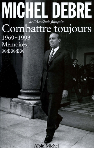 Trois Républiques pour une France - tome 5, Combattre toujours, 1969-1993 (9782226075369-front-cover)