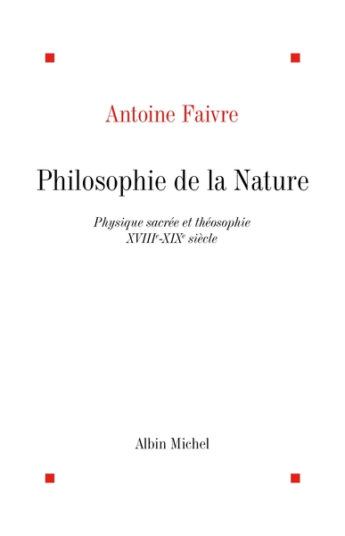 Philosophie de la nature, Physique sacrée et théosophie, XVIIIe-XIXe siècle (9782226076274-front-cover)