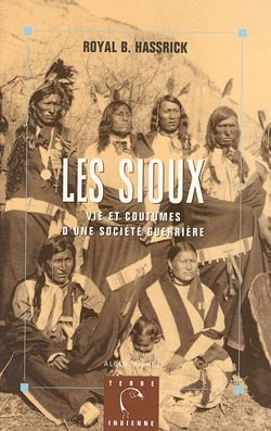 Les Sioux, Vie et coutumes d'une société guerrière (9782226064790-front-cover)