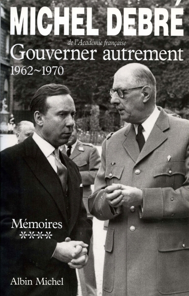 Trois Républiques pour une France - tome 4, Gouverner autrement, 1962-1970 (9782226062079-front-cover)