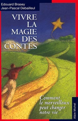 Vivre la magie des contes, Comment le merveilleux peut changer notre vie (9782226095299-front-cover)