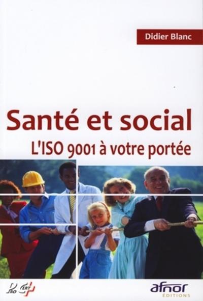 Santé et social. L'ISO 9001 à votre portée ! (9782124651061-front-cover)