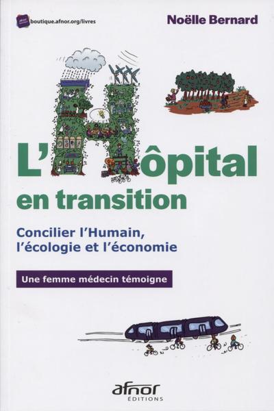 L'hôpital en transition, Concilier l'Humain, l'écologie et l'économie. Une femme médecin témoigne. (9782124657667-front-cover)